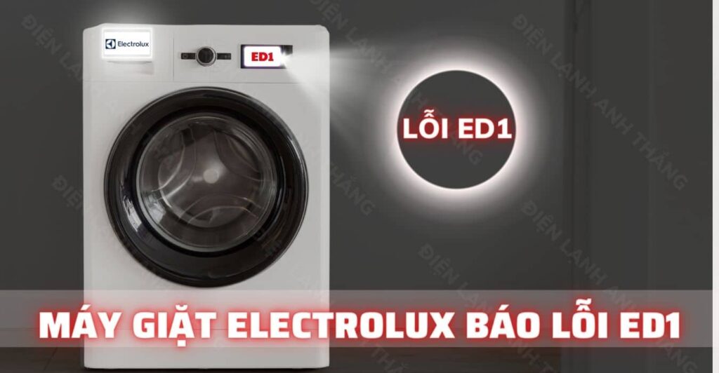 Nguyên Nhân Máy Giặt Electrolux Báo Lỗi EF1 - Cách Khắc Phục 2026 Máy giặt Electrolux báo lỗi ED1 Điện lạnh Anh Thắng