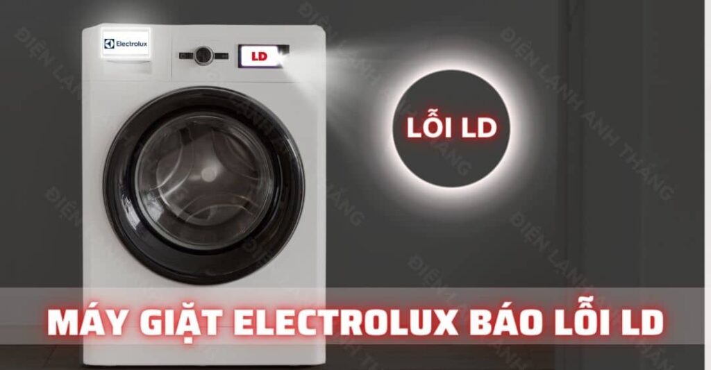 máy giặt electrolux báo lỗi ld Điện lạnh Anh Thắng