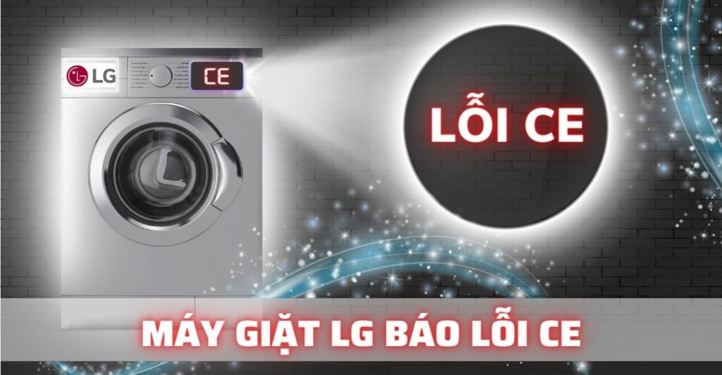 máy giặt lg báo lỗi ce Điện lạnh Anh Thắng