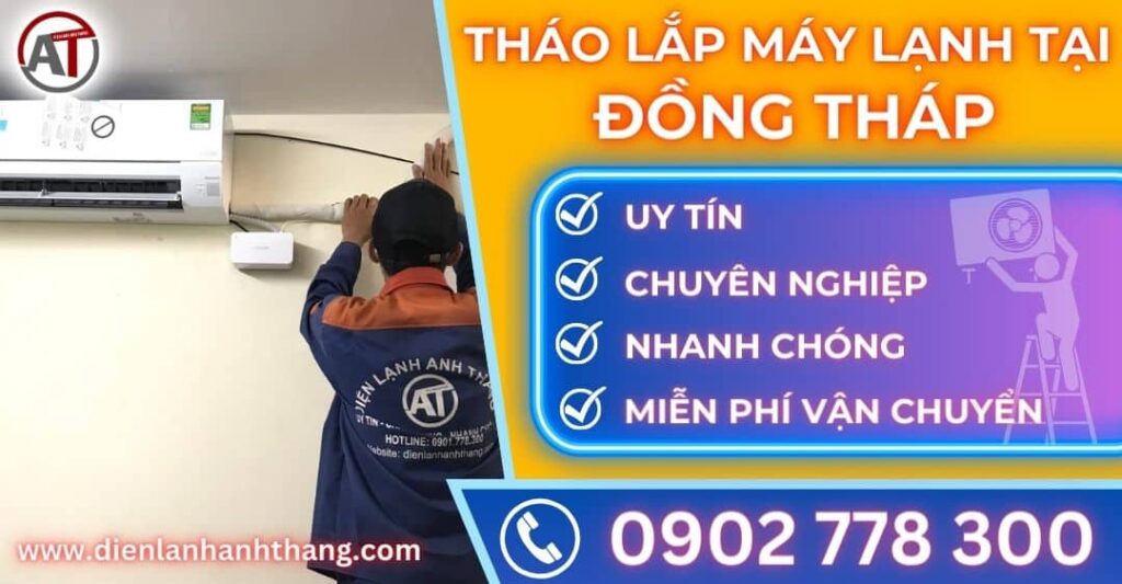 Tháo Lắp Máy Lạnh Tại Đồng Tháp Uy Tín, Giá Rẻ, Có Thợ Ngay 2025 Tháo lắp máy lạnh tại Đồng tháp Điện lạnh Anh Thắng