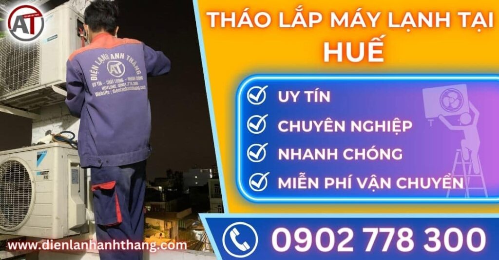 Tháo Lắp Máy Lạnh Tại Huế - Thợ Đến Ngay, Phục Vụ Tận Tình 2025 Tháo lắp máy lạnh tại Huế Điện lạnh Anh Thắng