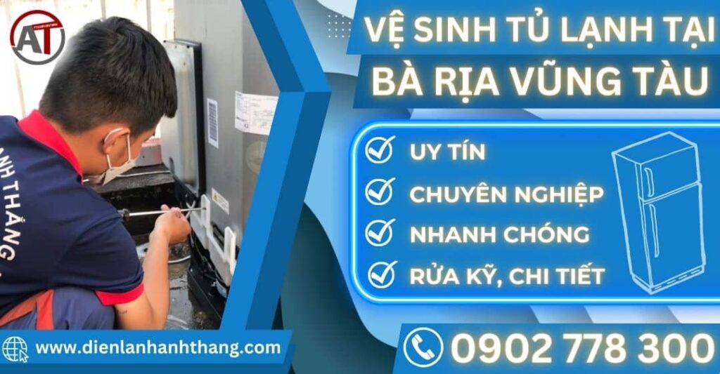 Vệ sinh tủ lạnh tại Bà rịa vũng tàu Điện lạnh Anh Thắng