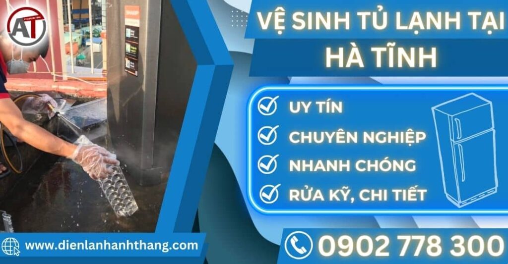 Vệ sinh tủ lạnh tại Hà tĩnh Điện lạnh Anh Thắng