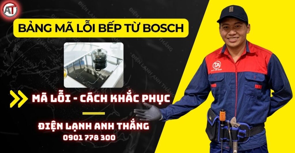 Bảng mã lỗi bếp từ bosch Điện lạnh Anh Thắng