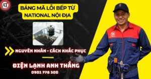 Bảng mã lỗi bếp từ national nội địa Điện lạnh Anh Thắng