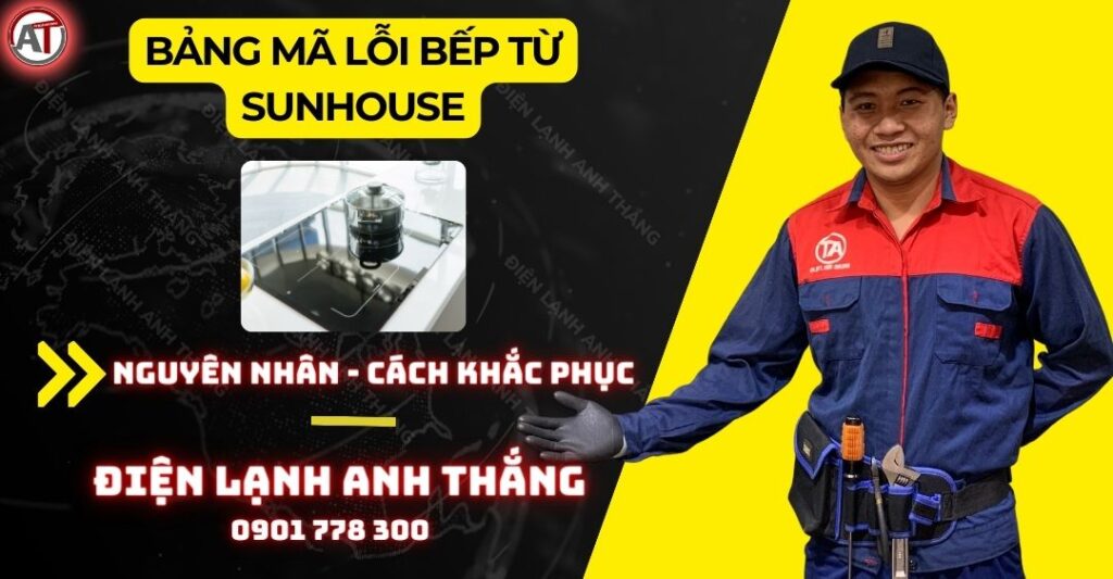 Bảng mã lỗi bếp từ sunhouse Điện lạnh Anh Thắng