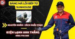 Bảng mã lỗi bếp từ sunhouse Điện lạnh Anh Thắng