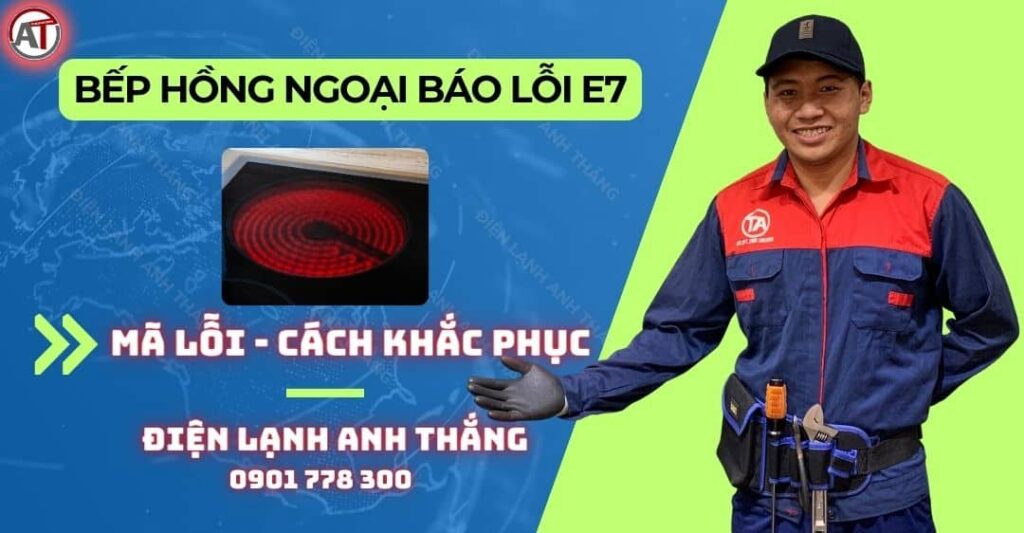 Bếp hồng ngoại báo lỗi e7 Điện lạnh Anh Thắng