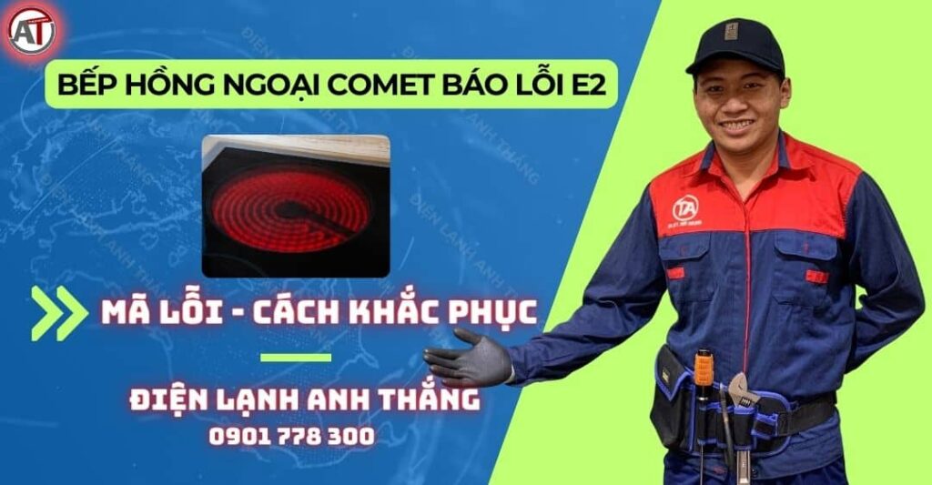 Bếp hồng ngoại comet báo lỗi e2 Điện lạnh Anh Thắng