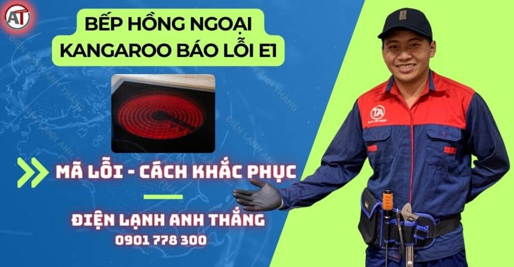 Bếp hồng ngoại kangaroo báo lỗi e1 Điện lạnh Anh Thắng