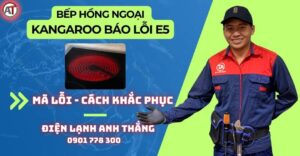 Bếp hồng ngoại kangaroo báo lỗi e5 Điện lạnh Anh Thắng
