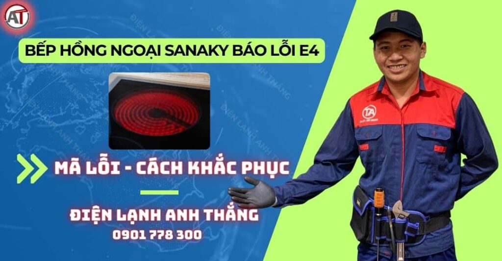 Bếp hồng ngoại sanaky báo lỗi e4 Điện lạnh Anh Thắng