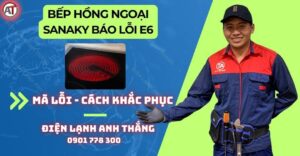 Bếp hồng ngoại sanaky báo lỗi e6 Điện lạnh Anh Thắng