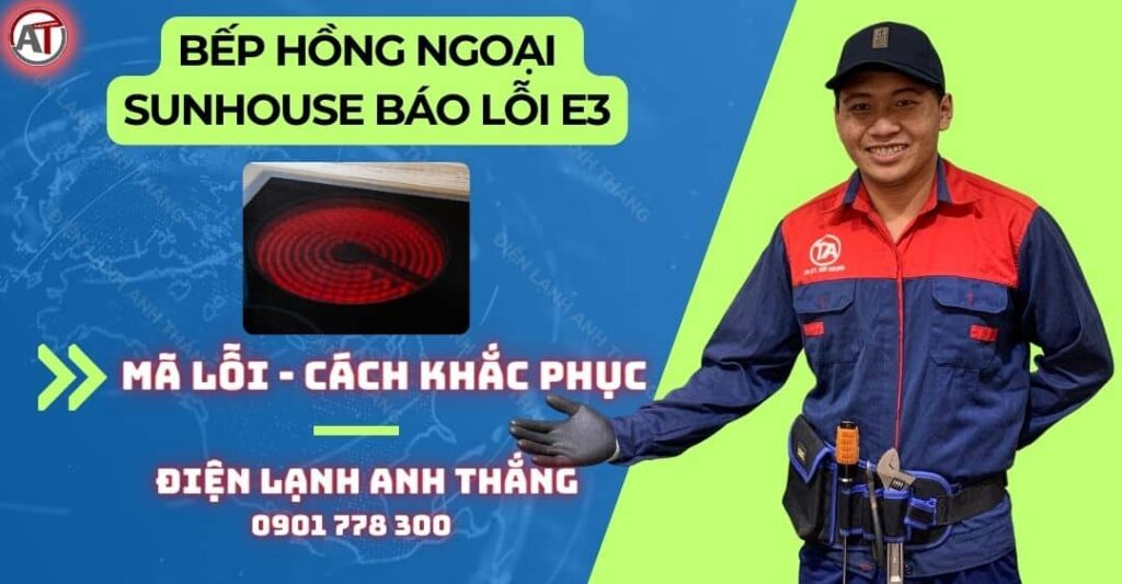 Bếp hồng ngoại sunhouse báo lỗi e3 Điện lạnh Anh Thắng