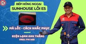 Bếp hồng ngoại sunhouse lỗi e5 Điện lạnh Anh Thắng