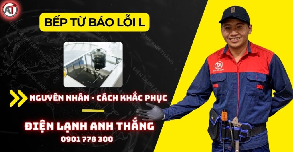 Bếp từ báo lỗi l Điện lạnh Anh Thắng
