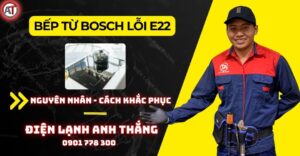 Bếp từ bosch lỗi e22 Điện lạnh Anh Thắng