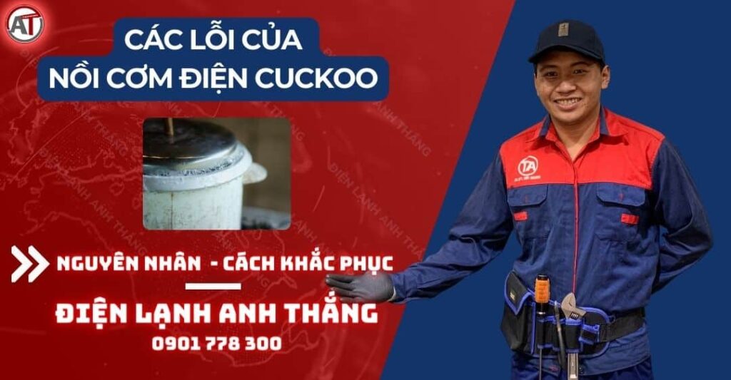 Tìm Hiểu Về Các Lỗi Của Nồi Cơm Điện Cuckoo Thường Gặp 2025 Các lỗi của nồi cơm điện cuckoo Điện lạnh Anh Thắng