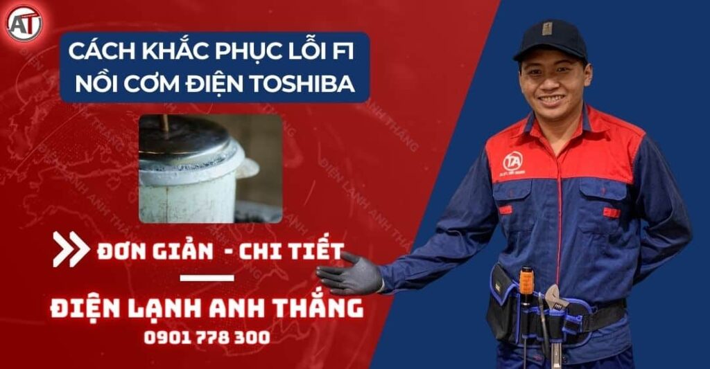 Cách khắc phục lỗi f1 nồi cơm điện toshiba Điện lạnh Anh Thắng