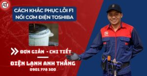 Cách khắc phục lỗi f1 nồi cơm điện toshiba Điện lạnh Anh Thắng