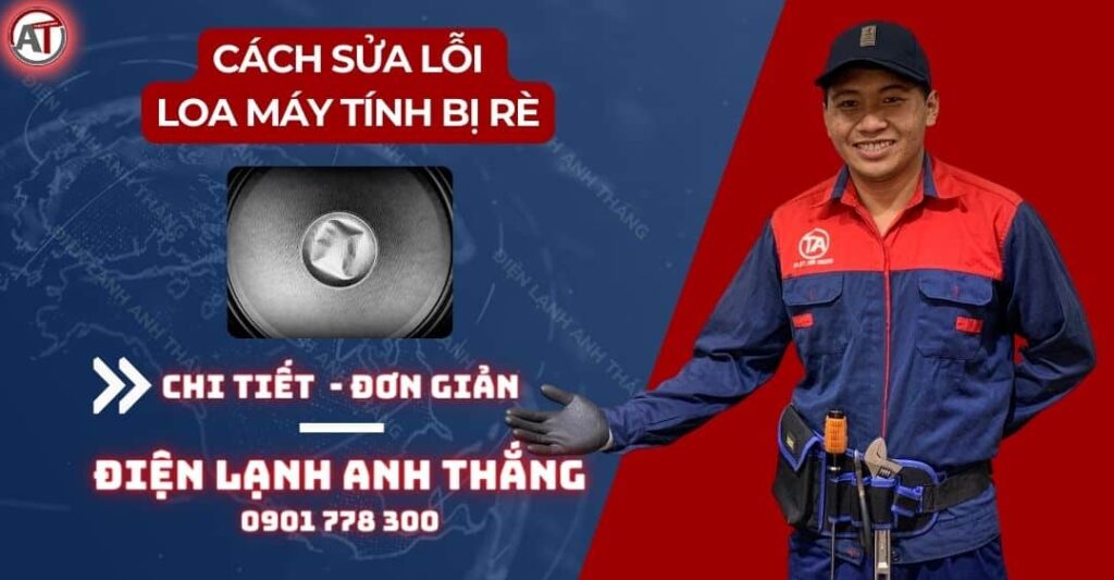 Cách sửa lỗi loa máy tính bị rè Điện lạnh Anh Thắng