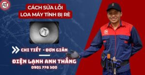 Cách sửa lỗi loa máy tính bị rè Điện lạnh Anh Thắng