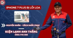 Iphone 7 plus bị lỗi loa Điện lạnh Anh Thắng