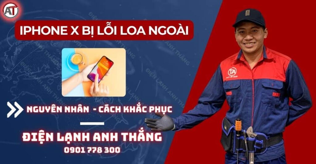 iphone x lỗi loa ngoài Điện lạnh Anh Thắng