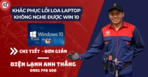 khắc phục lỗi loa laptop không nghe được win 10 Điện lạnh Anh Thắng