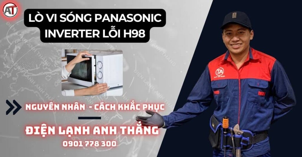 Lò vi sóng panasonic inverter lỗi h98 Điện lạnh Anh Thắng