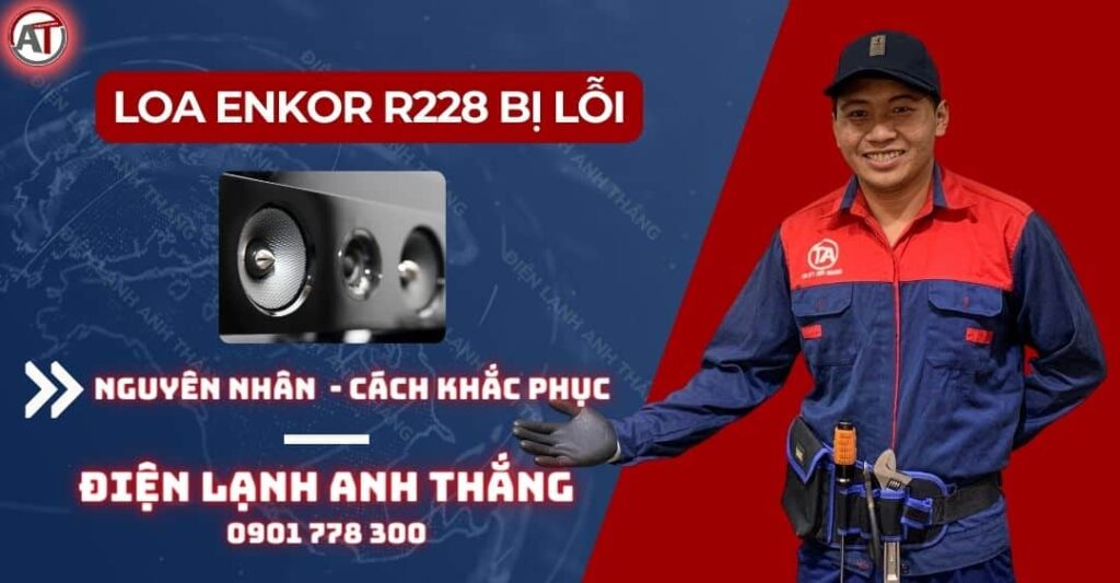 Loa enkor r228 bị lỗi Điện lạnh Anh Thắng