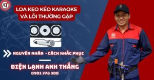 Loa kẹo kéo karaoke và lỗi thường gặp Điện lạnh Anh Thắng
