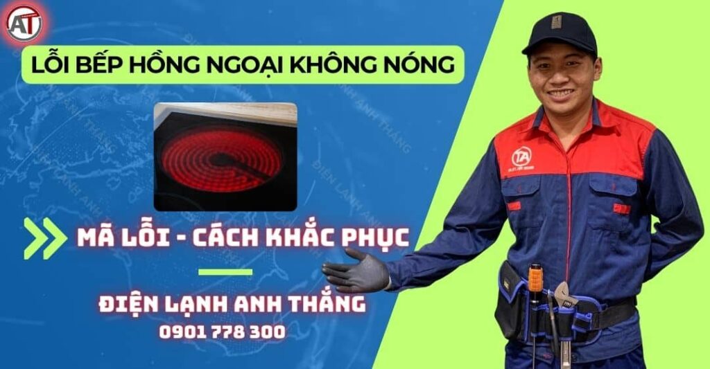 Lỗi bếp hồng ngoại không nóng Điện lạnh Anh Thắng