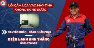 Lỗi cắm loa vào máy tính không nghe được Điện lạnh Anh Thắng
