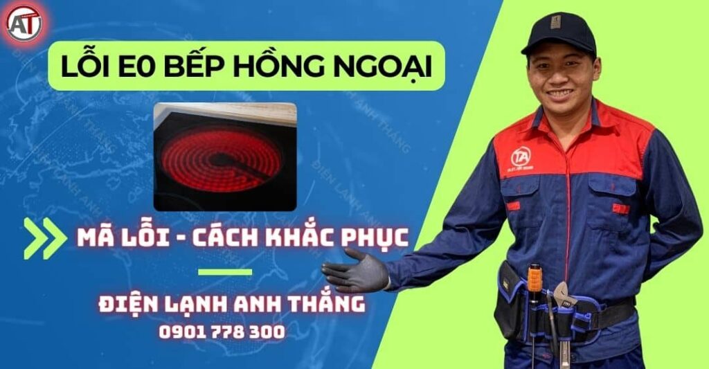 Lỗi e0 bếp hồng ngoại Điện lạnh Anh Thắng