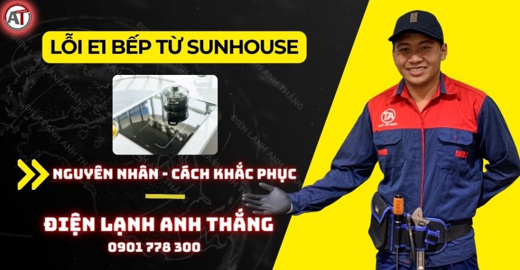 Lỗi e1 bếp từ sunhouse Điện lạnh Anh Thắng