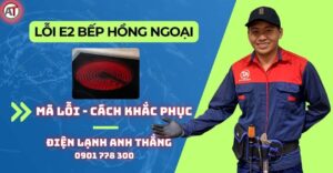 Lỗi e2 bếp hồng ngoại Điện lạnh Anh Thắng