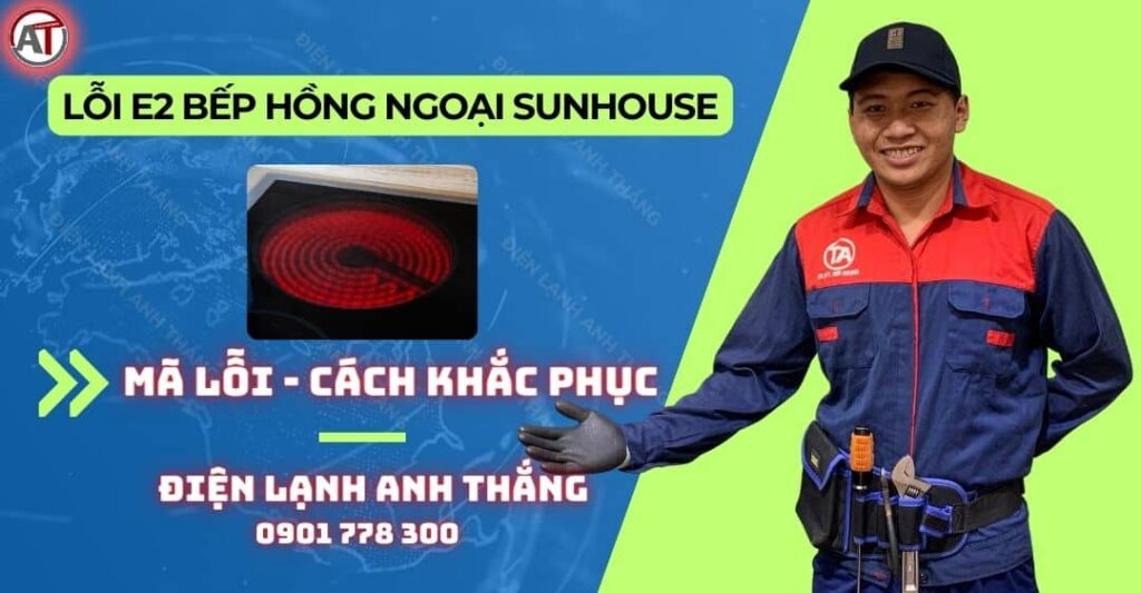 Lỗi e2 bếp hồng ngoại sunhouse Điện lạnh Anh Thắng