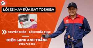 Lỗi e5 máy rửa bát toshiba Điện lạnh Anh Thắng