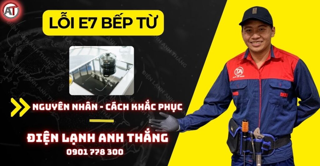 Lỗi e7 bếp từ Điện lạnh Anh Thắng
