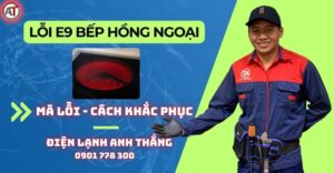Lỗi e9 bếp hồng ngoại Điện lạnh Anh Thắng
