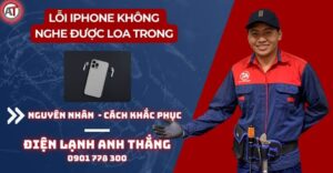 Lỗi iphone không nghe được loa trong Điện lạnh Anh Thắng