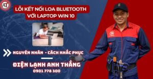 Lỗi kết nối loa bluetooth với laptop win 10 Điện lạnh Anh Thắng