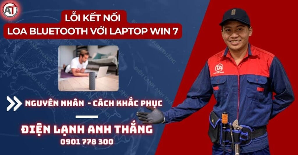 Lỗi kết nối loa bluetooth với laptop win 7 Điện lạnh Anh Thắng