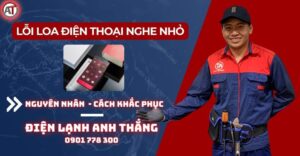Lỗi loa điện thoại nghe nhỏ Điện lạnh Anh Thắng