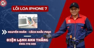 Lỗi loa iphone 7 Điện lạnh Anh Thắng
