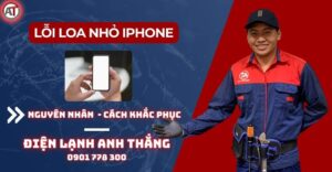 Lỗi loa nhỏ iphone Điện lạnh Anh Thắng