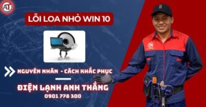 Lỗi loa nhỏ win 10 Điện lạnh Anh Thắng