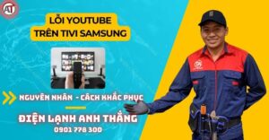 Lỗi youtube trên tivi samsung Điện lạnh Anh Thắng
