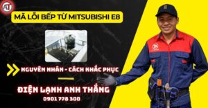 Mã lỗi bếp từ mitsubishi e8 Điện lạnh Anh Thắng